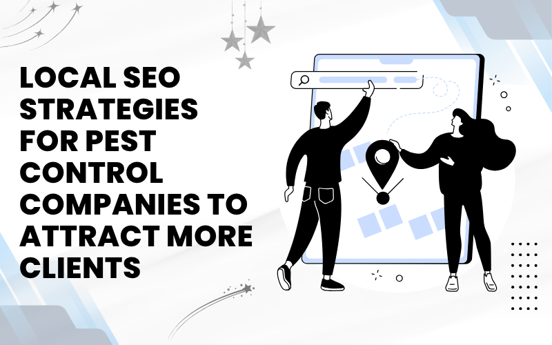 Local SEO Strategies for Pest Control Companies to Attract More Clients